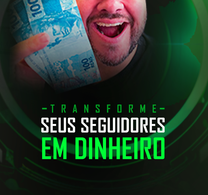 Transforme Seguidores em Dinheiro